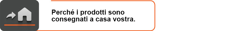 Perché i prodotti sono consegnati a casa vostra.